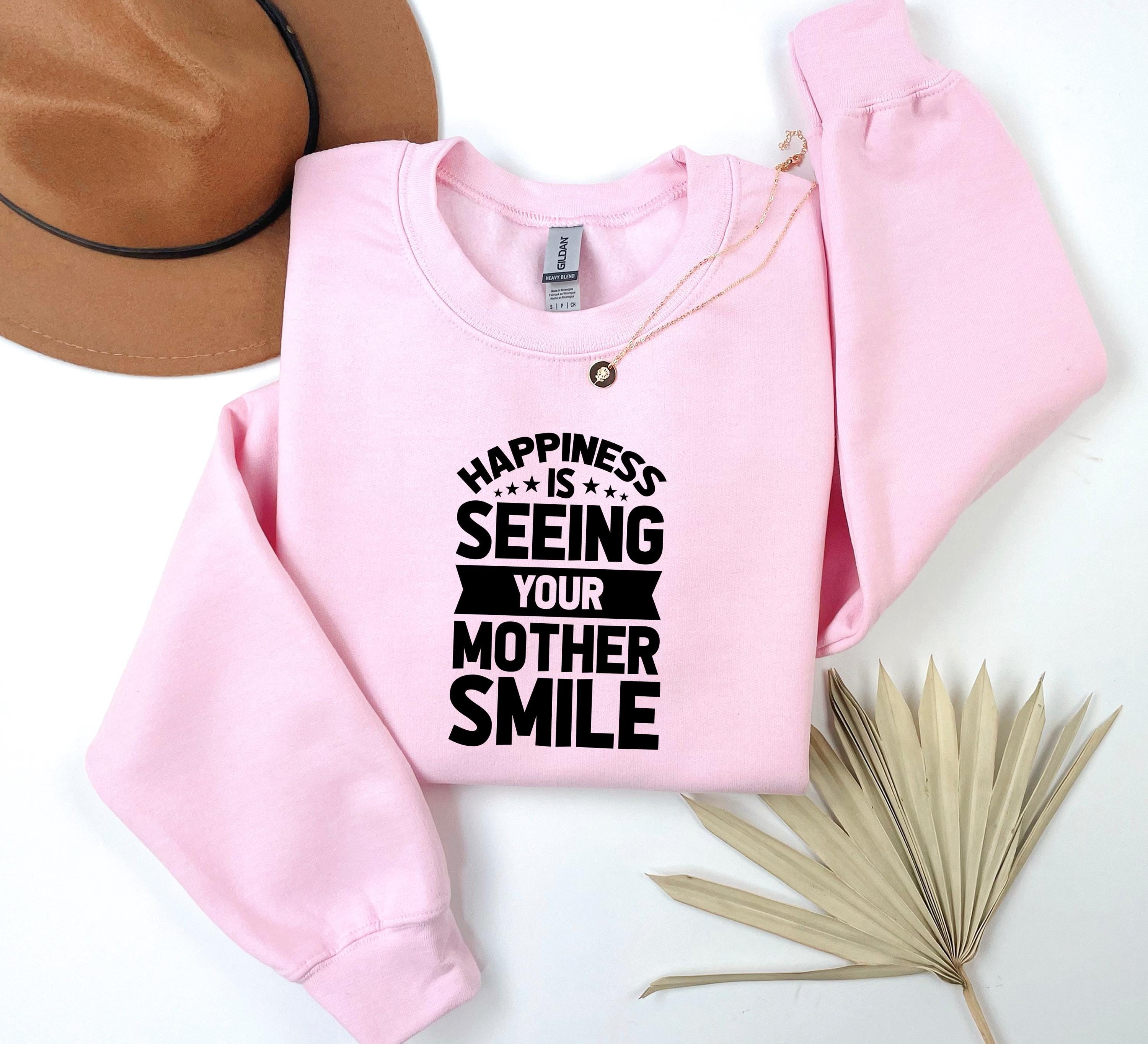 Happiness is Seeing Your Mother Smile Sweatshirt, Gift Mothers Day Sweatshirt ,Cat Mom Sweatshirt and Hoodie, Mom Day Sweater, Gift for Mom